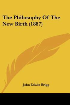 Paperback The Philosophy Of The New Birth (1887) Book