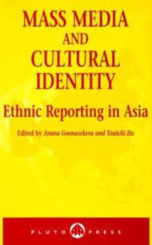 Hardcover Mass Media and Cultural Identity: Ethnic Reporting in Asia Book