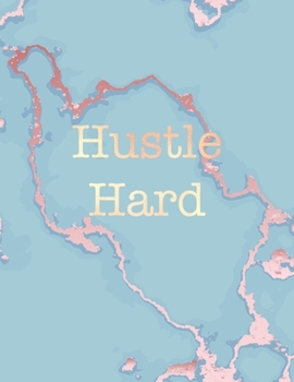 Paperback Hustle Hard: Inspirational Quote Bullet Journal, Soft Blue Marble and Gold - 8.5 x 11, 120 Dot Grid Pages Book