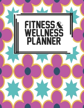 Fitness & Wellness Planner: Fitness & Wellness Gym Workout Training Diet Record Progress Self Care Planner Tracker