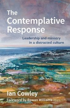 Paperback The Contemplative Response: Leadership and ministry in a distracted culture Book