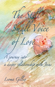 Paperback The Still Small Voice of Love: A journey into a deeper relationship with Jesus Book