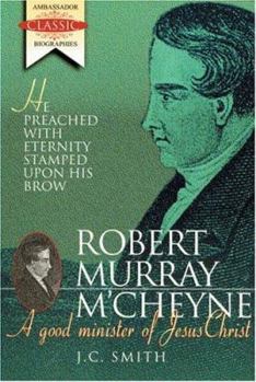 Paperback Robert Murray M'Cheyne: A Good Minister of Jesus Christ Book