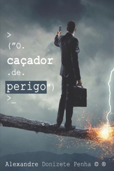 O Ca�ador de perigo