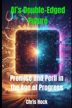 Paperback AI's Double-Edged Future: Promise and Peril in the Age of Progress Book