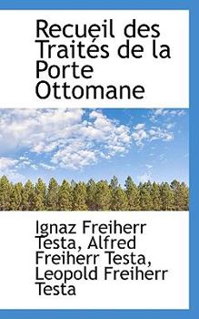 Recueil Des Trait?'s de La Porte Ottomane