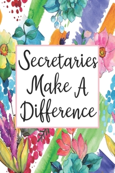 Secretaries Make A Difference: Weekly Planner For Secretary 12 Month Floral Calendar Schedule Agenda Organizer (6x9 Secretaries Planner January 2020 - December 2020)