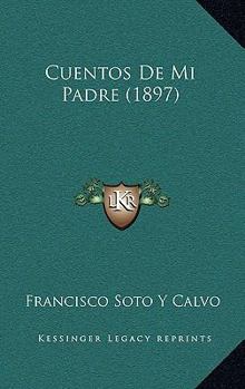 Paperback Cuentos De Mi Padre (1897) [Spanish] Book
