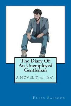 Paperback The Diary Of An Unemployed Gentleman: : A NOVEL That Isn't Book