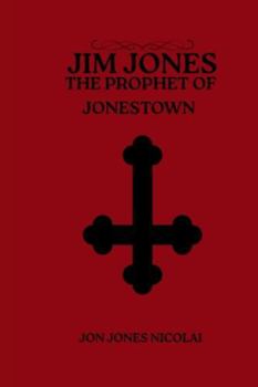 Jim Jones: The Prophet of Jonestown (Cults of Blood: Murder in The Name of God)