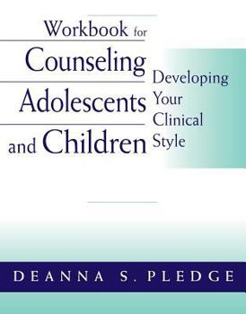 Paperback Workbook for Pledge's Counseling Adolescents and Children: Developing Your Clinical Style Book