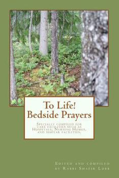 Paperback To Life! Bedside Prayers: Specially compiled for care facilities such as Hospitals, Nursing Homes, and similar facilities. Book