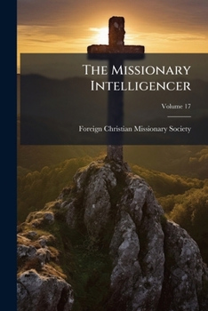 Paperback The Missionary Intelligencer; Volume 17 Book