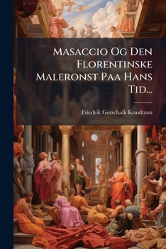 Paperback Masaccio Og Den Florentinske Maleronst Paa Hans Tid... [Danish] Book