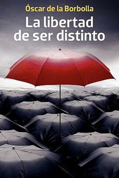 Paperback La libertad de ser distinto (Spanish Edition) [Spanish] Book
