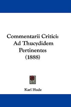 Paperback Commentarii Critici: Ad Thucydidem Pertinentes (1888) Book