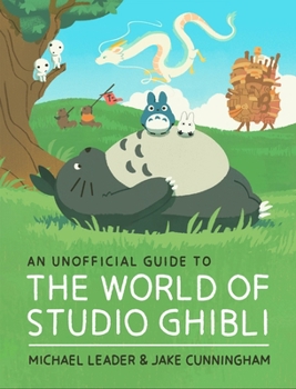 Hardcover An Unofficial Guide to the World of Studio Ghibli Book