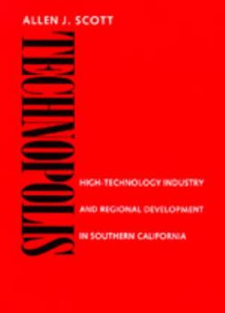 Hardcover Technopolis: High-Technology Industry and Regional Development in Southern California Book