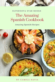 Paperback The Amazing Spanish Cookbook: Amazing Spanish Recipes Book