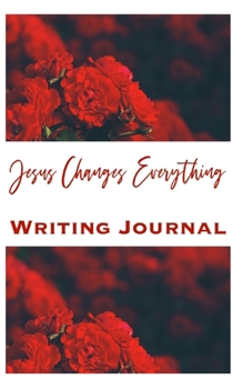 Paperback Jesus Changes Everything Writing Journal Book