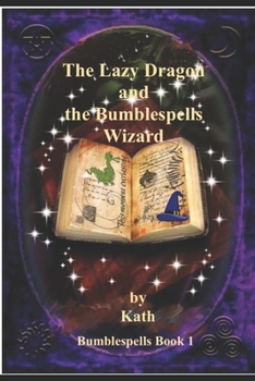 Paperback The Lazy Dragon and the Bumblespells Wizard: Bumblespells Book 1 Book