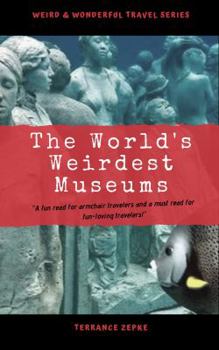 Paperback WEIRD & WONDERFUL TRAVELS: The World's Weirdest Museums Book