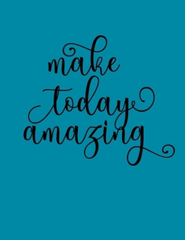 Make Today Amazing: Goals For Success | Goal Planner | Habit Setting Journal and Organizer | Track Your Goals Progress | Positive Habits | Build Healthy Routines, Achieve Goals and Succeed
