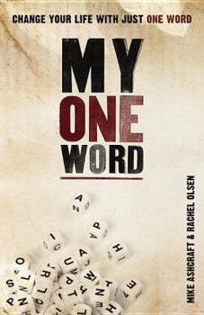 Paperback My One Word: Change Your Life with Just One Word Book