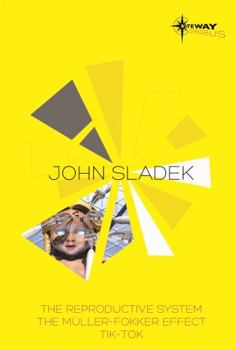 Paperback John Sladek SF Gateway Omnibus: The Reproductive System, the Muller-Fokker Effect, Tik-Tok Book