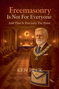 Paperback Freemasonry Is Not For Everyone: And That Is Precisely The Point Book