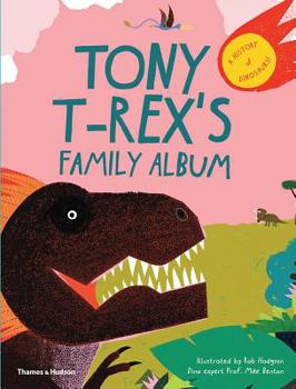 Hardcover Tony T-Rex's Family Album: A History of Dinosaurs Book