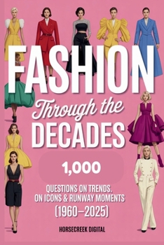 Paperback Fashion Through the Decades: 1,000 Trivia Questions on Trends, Icons & Runway Moments (1960-2025) Book