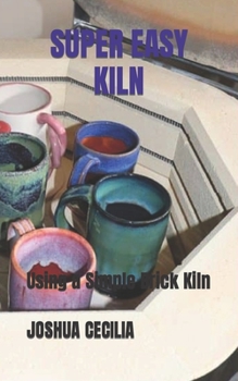Paperback Super Easy Kiln: Using a Simple Brick Kiln Book