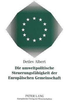 Die Umweltpolitische Steuerungsfaehigkeit Der Europaeischen Gemeinschaft: Eine Policy-Analyse Der Richtlinie Ueber Die Umweltvertraeglichkeitspruefung