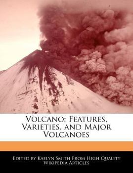 Volcano : Features, Varieties, and Major Volcanoes