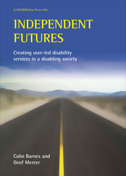 Paperback Independent Futures: Creating User-Led Disability Services in a Disabling Society Book