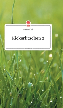 Hardcover Kickerlitzchen 2. Life is a Story - story.one [German] Book