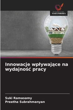 Innowacje wplywajace na wydajnosc pracy (Polish Edition)