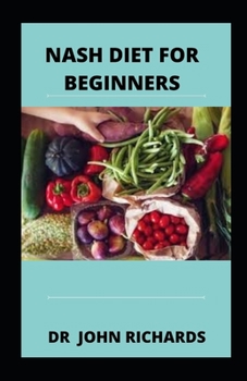 Paperback NASH Diet For Beginners: Guide For Beginners On Nash Diet Book