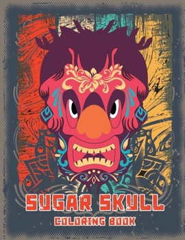 Sugar Skull Coloring Book: Stress Relieving Designs that are Great for Relaxation. Each coloring page is designed to provide calmness and relaxat