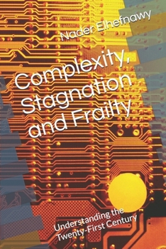 Paperback Complexity, Stagnation and Frailty: Understanding the Twenty-First Century Book