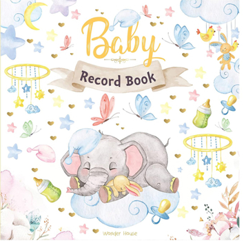 Hardcover Baby Record Book: Newborn Journal for Boys and Girls to Cherish Memories and Milestones (Ideal Gift for Expecting Parents and Baby Shower) Book