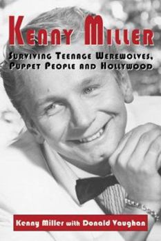 Paperback Kenny Miller: Surviving Teenage Werewolves, Puppet People and Hollywood Book