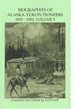 Paperback Biographies of Alaska-Yukon Pioneers 1850-1950, Volume 4 Book