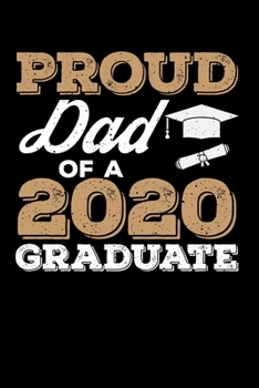 Proud Dad of a 2020 Graduate: Blank Lined Journal Notebook, 150 Pages, Soft Matte Cover, 6 x 9