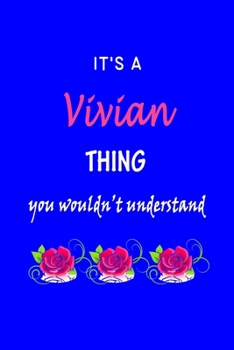 It's A  Vivian  Thing You Wouldn't Understand: Vivian  First Name Personalized Journal 6x9 Notebook, Wide Ruled (Lined) blank pages Funny  Cover for Girls and Women with Pink Name, Roses, on Blue