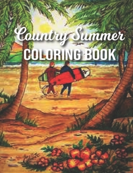 Paperback Country Summer Coloring Book: Fun and Relaxing Mindfulness Coloring Book of Summer Season Country Scenes Illustration - Relaxing Country Summer Scen Book