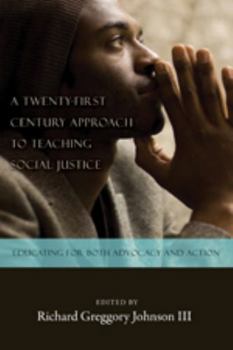 Paperback A Twenty-first Century Approach to Teaching Social Justice: Educating for Both Advocacy and Action Book