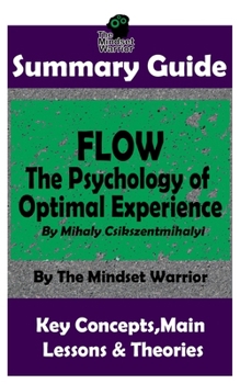 Paperback Summary: Flow: The Psychology of Optimal Experience: by Mihaly Csikszentmihalyi Book