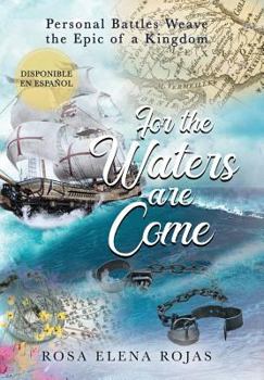 Hardcover For the Waters are Come: Personal battles weave the fabric of a Kingdom Book